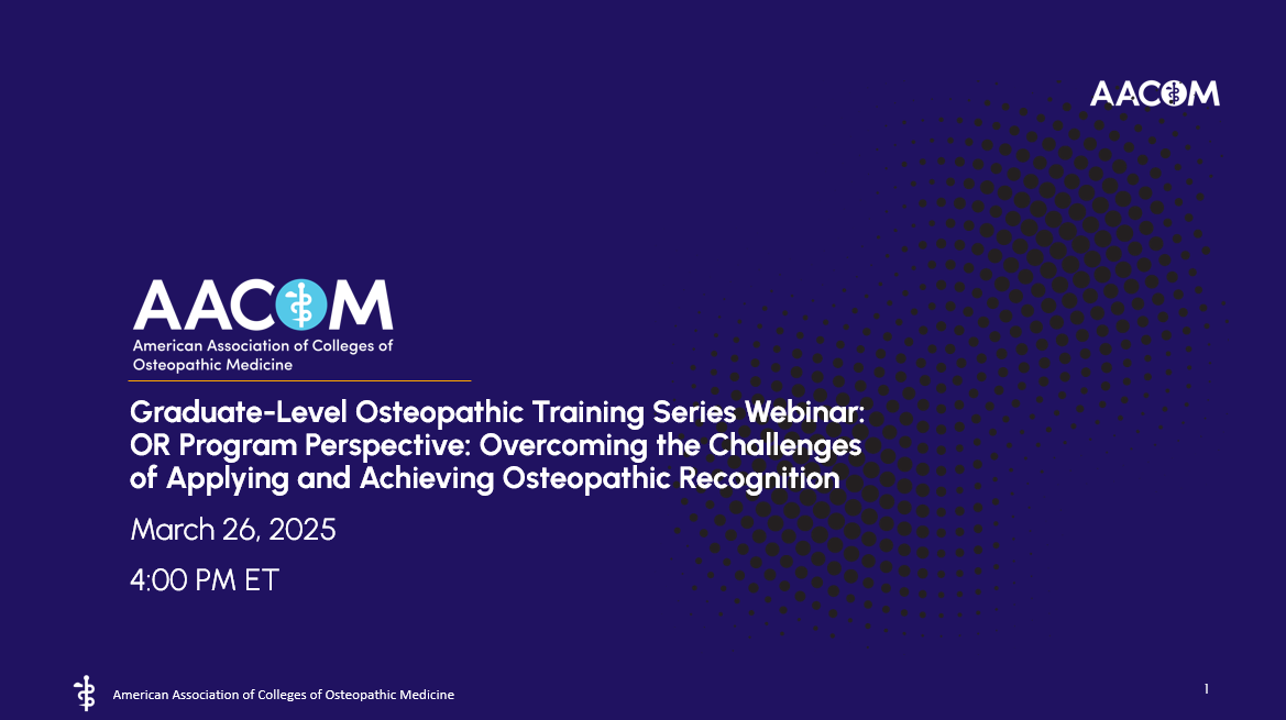 Graduate-Level Osteopathic Training Series Webinar: OR Program Perspective: Overcoming the Challenges of Applying and Achieving Osteopathic Recognition
